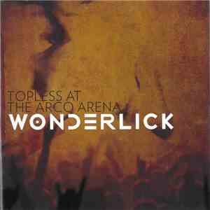 Wonderlick - Topless At The Arco Arena