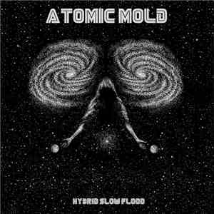 Atomic Mold - Hybrid Slow Flood