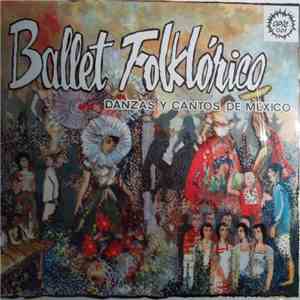 Ballet Folklorico De Mexico - Danzas Y Cantos De Mexico
