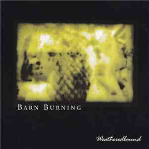 Barn Burning - Weatheredbound