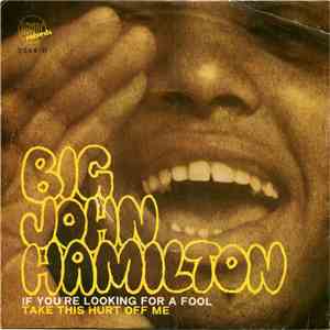 Big John Hamilton - If You're Looking For A Fool
