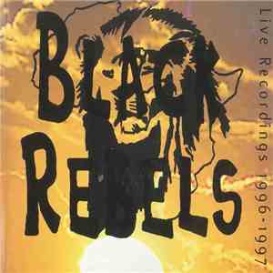 Black Rebels  - Live Recordings 1996-1997