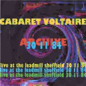 Cabaret Voltaire - Archive (Live At The Leadmill, Sheffield 30th November 1984)