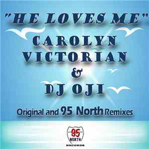 Carolyn Victorian & DJ Oji - He Loves Me