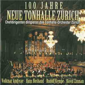 Das Tonhalle-Orchester Zürich, Volkmar Andreae, Hans Rosbaud, Rudolf Kempe, David Zinman - 100 Jahre Neue Tonhalle Zürich