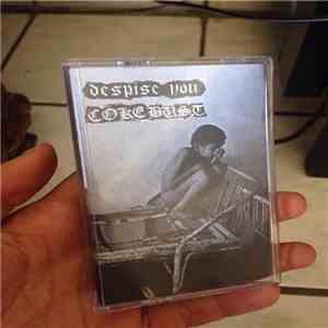 Despise You / Coke Bust - Despise You / Coke Bust