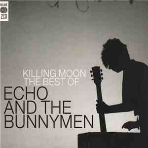 Echo & The Bunnymen - Killing Moon (The Best Of Echo & The Bunnymen)