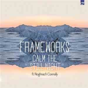 Frameworks - Calm The Still Night