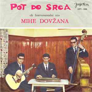 Instrumentalni Trio Mihe Dovžana - Pot Do Srca