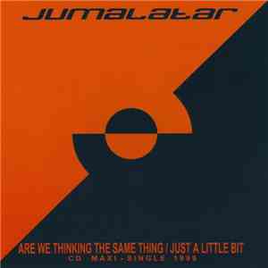 Jumalatar - Are We Thinking The Same Thing / Just A Little Bit