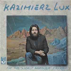 Kazimierz Lux - I'm The Worst Partner I Know