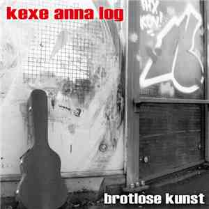 Kexe Anna Log - Brotlose Kunst