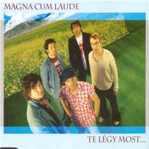 Magna Cum Laude - Te Légy Most...