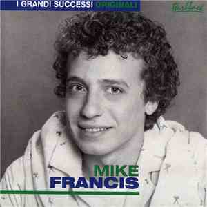 Mike Francis - I Grandi Successi Originali
