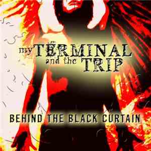 My Terminal And The Trip - Behind The Black Curtain