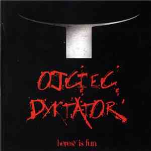 Ojciec Dyktator - Heresy Is Fun