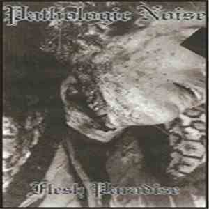 Pathologic Noise - Flesh Paradise