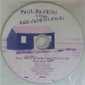 Paul Hawkins & Thee Awkward Silences - Every Word I Say To You Today Will Be A Lie
