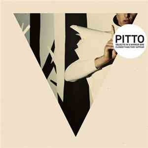 Pitto - Objects In A Mirror Are Closer Then They Appear
