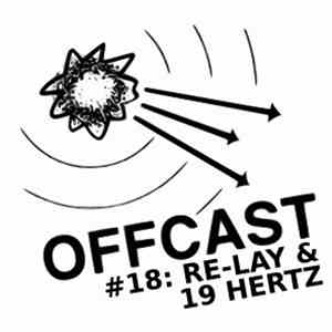 Re-Lay & 19Hertz - Offcast #18