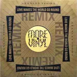 Stanley Foort - Love Makes The World Go Round (Remixes)
