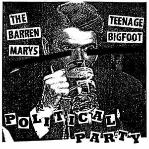 The Barren Marys / Teenage Bigfoot - Political Party