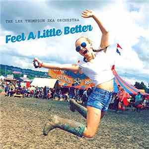 The Lee Thompson Ska Orchestra - Feel A Little Better