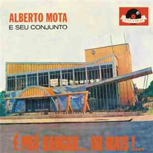 Alberto Mota E Seu Conjunto - É Pra Dançar... Ou Mais