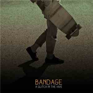 Bandage - A Glitch In The Hive