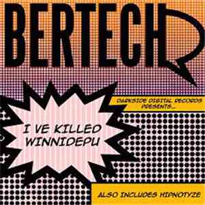Bertech - I've Killed Winnidepu
