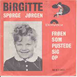 Birgitte  - Spørge Jørgen / Frøen Som Pustede Sig Op