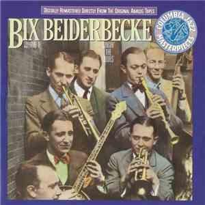 Bix Beiderbecke - Volume 1: Singin' The Blues