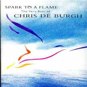 Chris de Burgh - Spark To A Flame - The Very Best Of Chris De Burgh