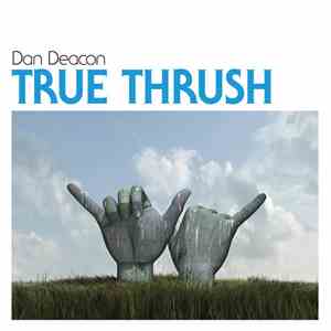 Dan Deacon - True Thrush