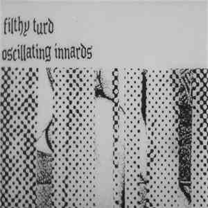 Filthy Turd / Oscillating Innards - Filthy Turd / Oscillating Innards