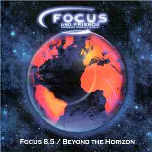 Focus And Friends featuring Marvio Ciribelli - Focus 8.5 / Beyond The Horizon