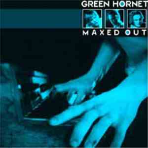 Green Hornet  - Maxed Out