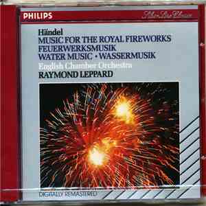 Händel, English Chamber Orchestra, Raymond Leppard - Music For The Royal Fireworks Feuerwerksmusik Water Music - Wassermusik