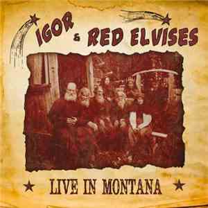 Igor & Red Elvises - Live In Montana