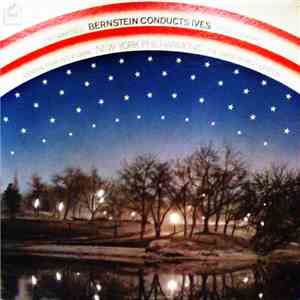 Ives / New York Philharmonic, Bernstein - Bernstein Conducts Ives: Symphony No. 3 / Central Park In The Dark / Decoration Day / The Unanswered Question