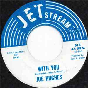 Joe Hughes - With You / The Rains Came