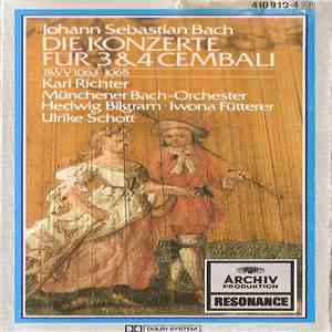 Johann Sebastian Bach - Karl Richter, Münchener Bach-Orchester, Hedwig Bilgram • Iwona Fütterer • Ulrike Schott - Die Konzerte Für 3 & 4 Cembali (BWV 1063—1065)