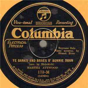 Martha Attwood - Ye Banks And Braes O' Bonnie Doon / Comin' Thro' The Rye