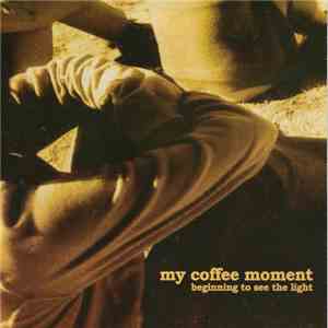 My Coffee Moment - Beginning To See The Light
