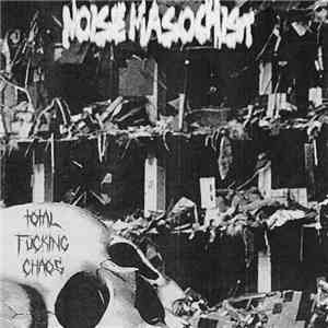 Noise Masochist - Total Fucking Chaos