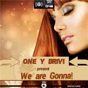 One Y Brivi - We Are Gonna