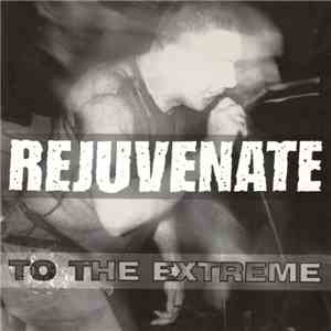 Rejuvenate - To The Extreme