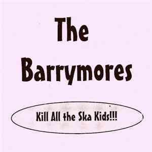 The Barrymores - Kill All The Ska Kids!!!
