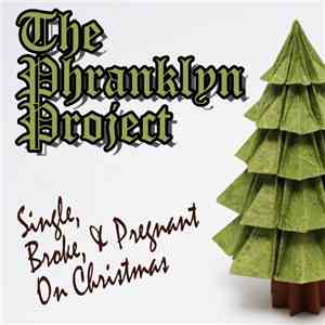 The Phranklyn Project - Single, Broke, And Pregnant On Christmas
