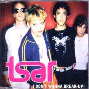 Tsar  - I Don't Wanna Break Up